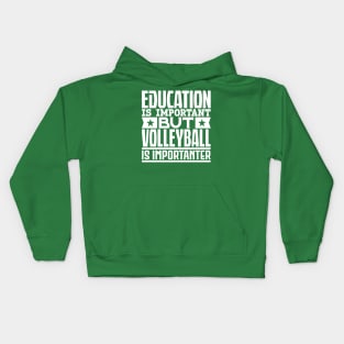 Education is important but volleyball is importanter Kids Hoodie